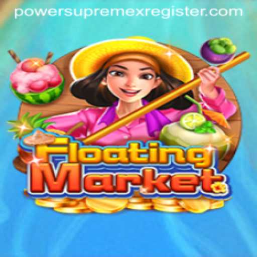 Discover FloatingMarket: A New Wave in Interactive Gaming with PowerSupremex
