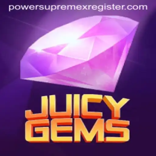 Discover the World of JuicyGems with PowerSupremex