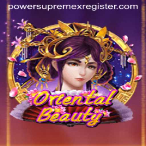 Exploring the Enchanting World of OrientalBeauty: PowerSupremex in Gaming